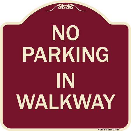 Designer Series No Parking In Walkway, Burgundy Heavy-Gauge Aluminum Architectural Sign